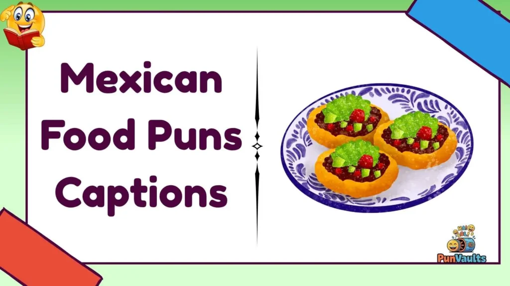Mexican Food Puns Captions