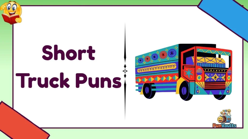 Short Truck Puns