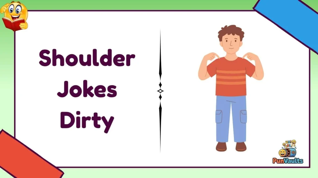 Shoulder Jokes Dirty