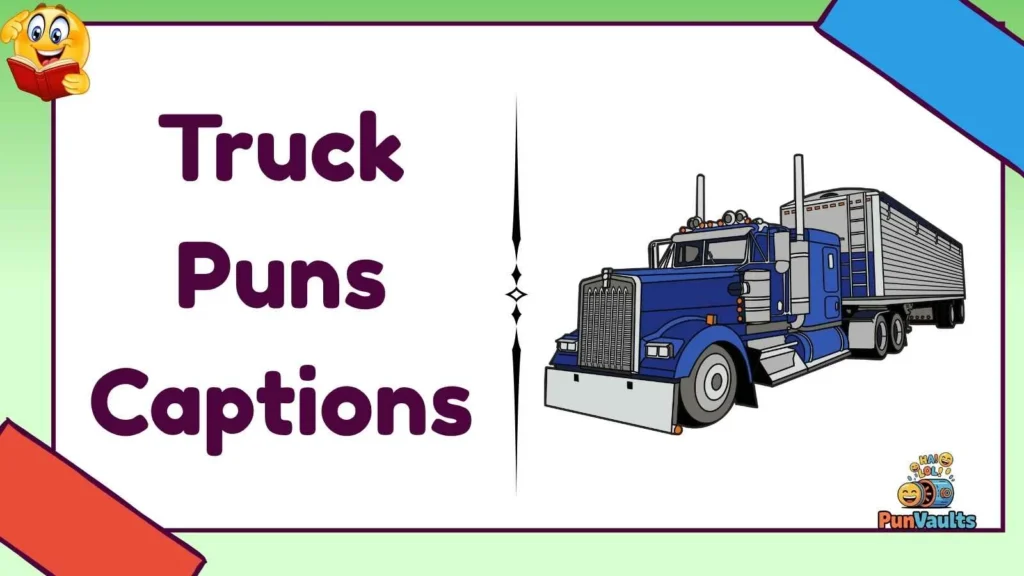 Truck Puns Captions