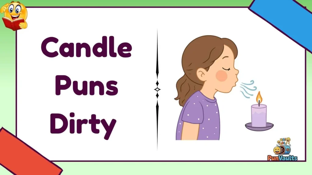 Candle Puns Dirty