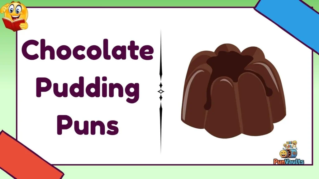 Chocolate Pudding Puns