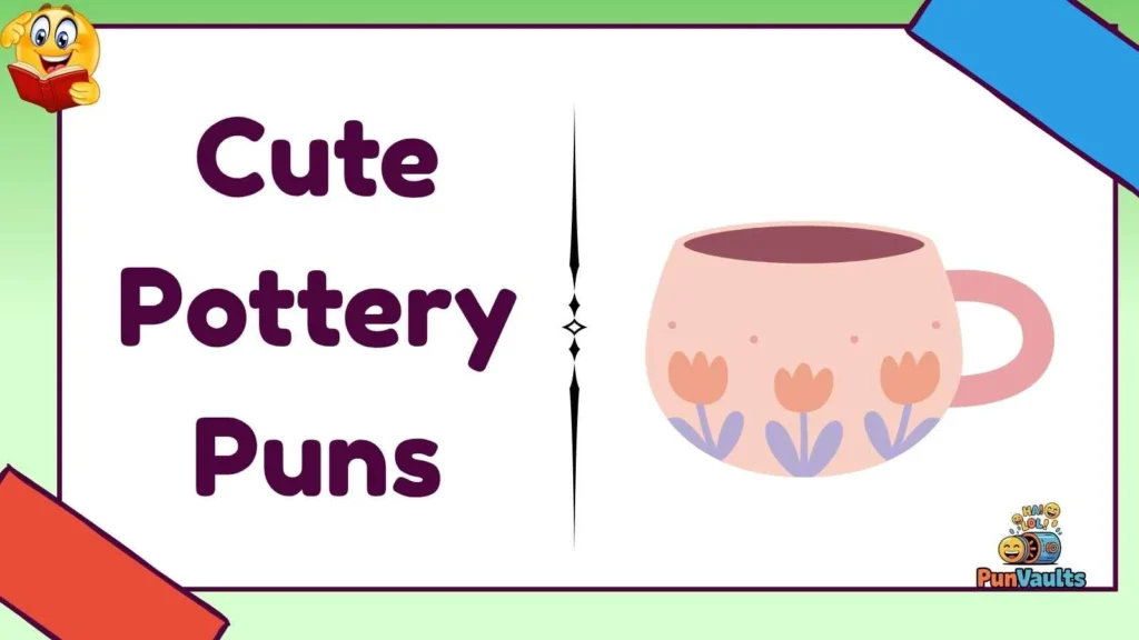 Cute Pottery Puns
