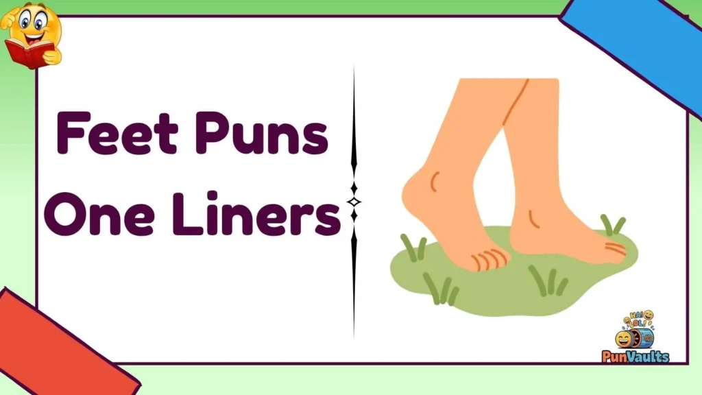 Feet Puns One Liners