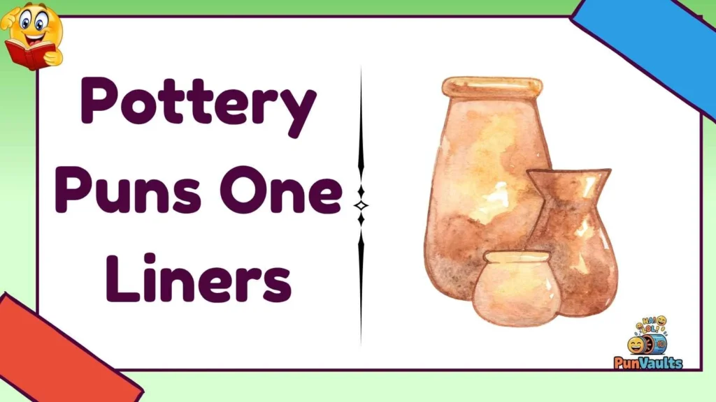 Pottery Puns One Liners