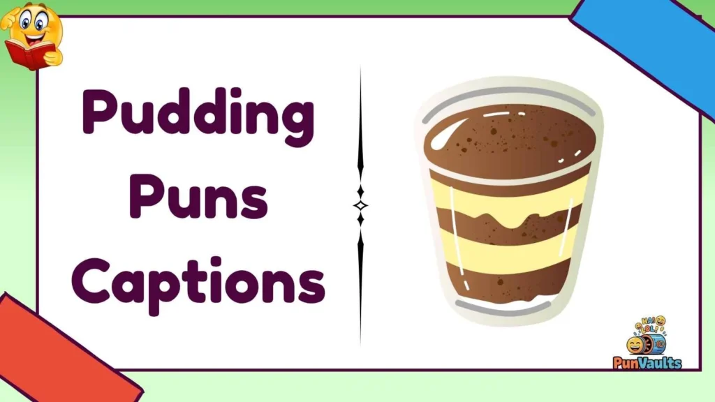 Pudding Puns Captions