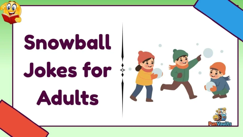 Snowball Jokes for Adults