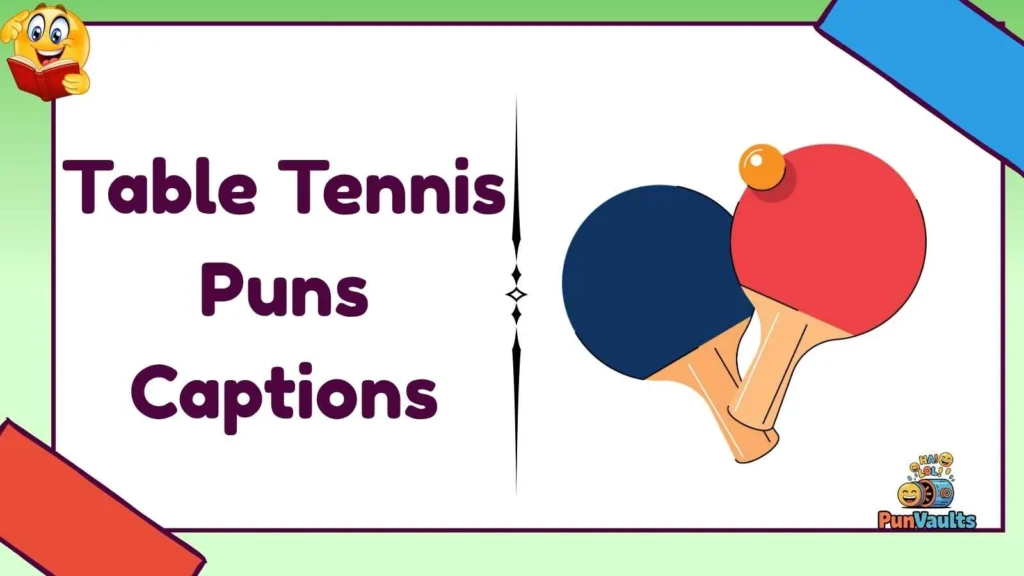 Table Tennis Puns Captions