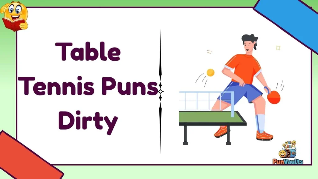 Table Tennis Puns Dirty