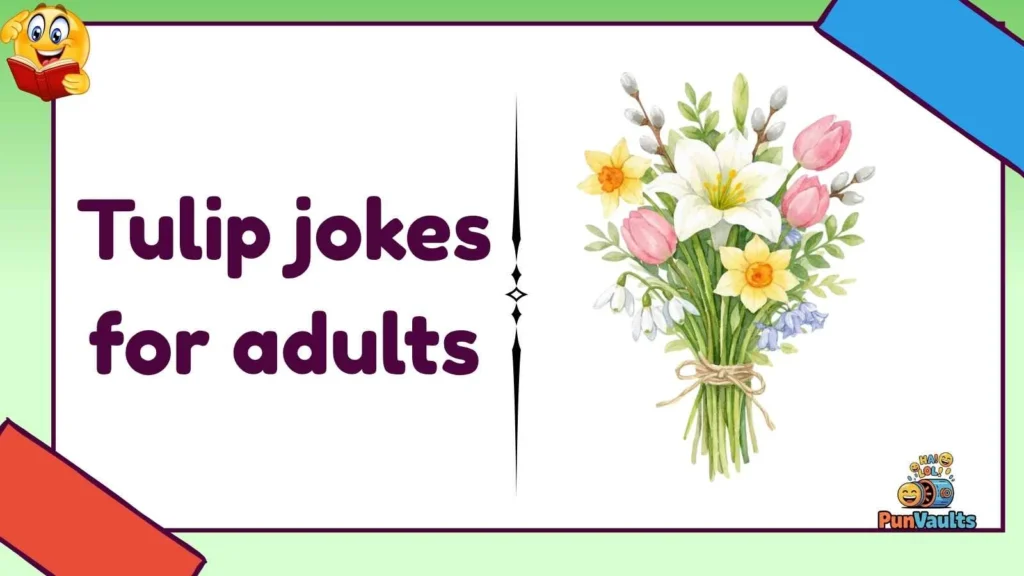Tulip jokes for adults