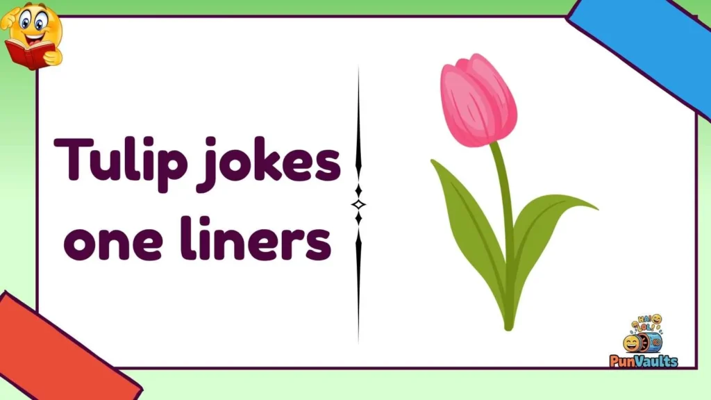 Tulip jokes one liners