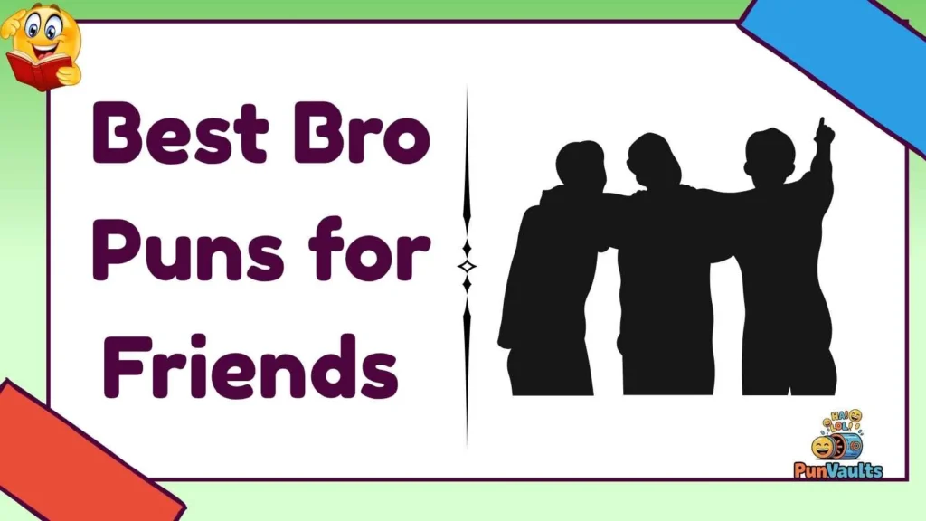 Best Bro Puns for Friends
