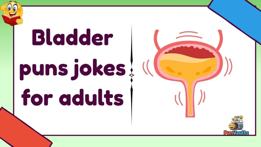 Bladder puns jokes for adults