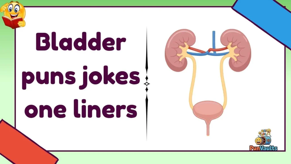 Bladder puns jokes one liners