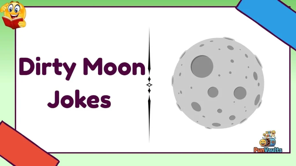 Dirty Moon Jokes