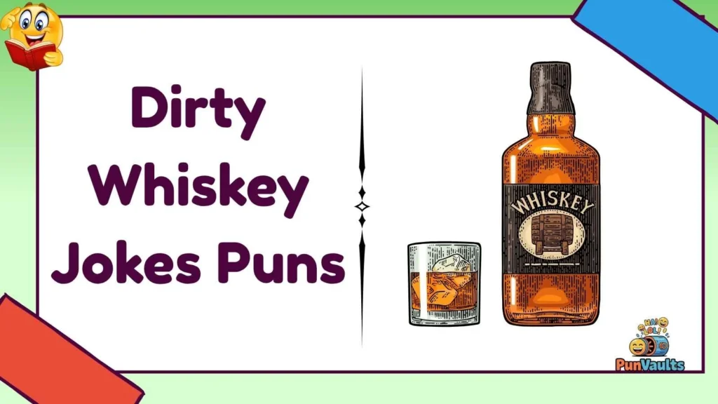 Dirty Whiskey Jokes Puns
