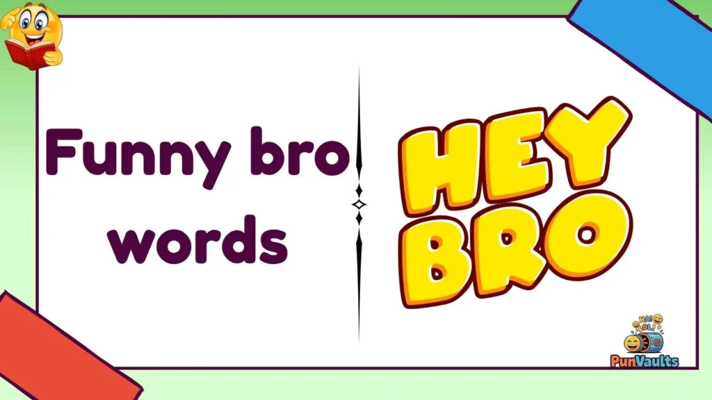 Funny bro words