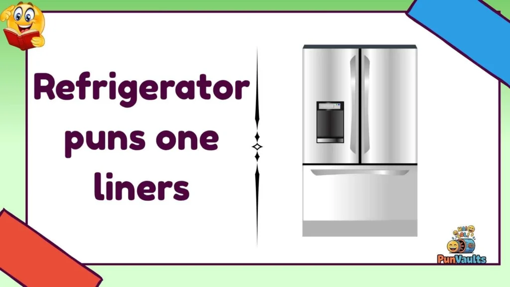 Refrigerator puns one liners