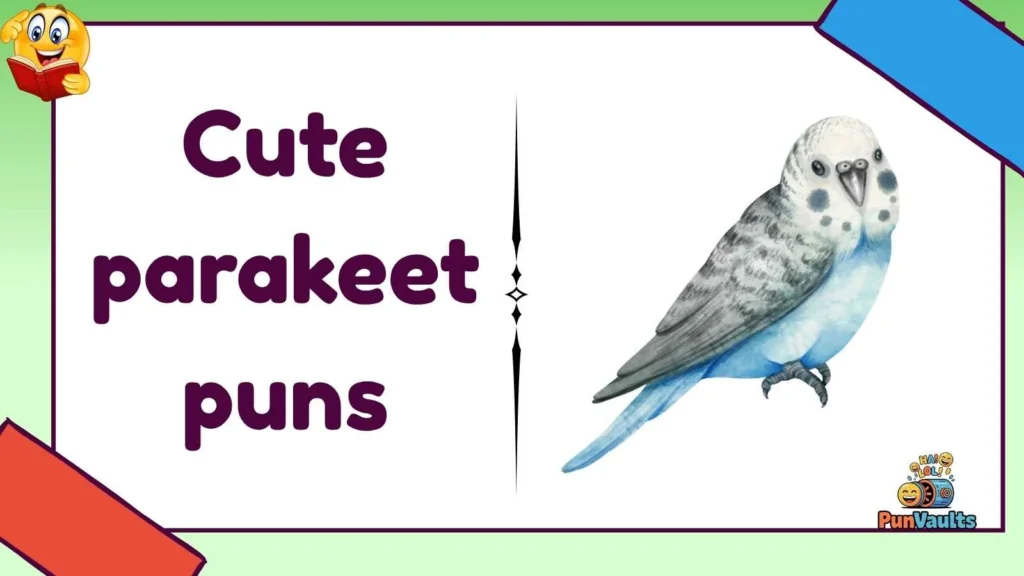 Cute parakeet puns