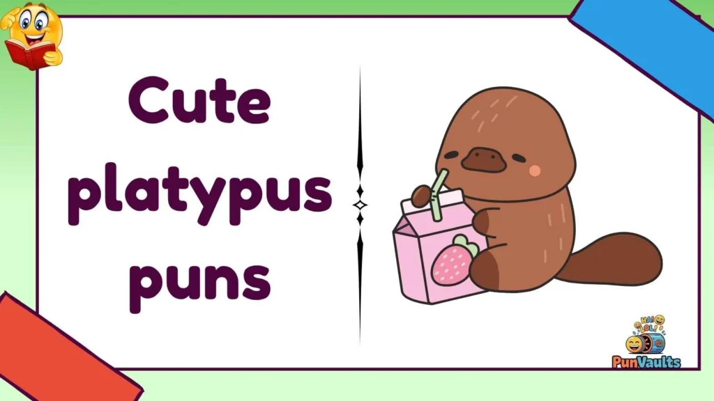Cute platypus puns