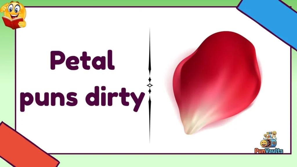 Petal puns dirty