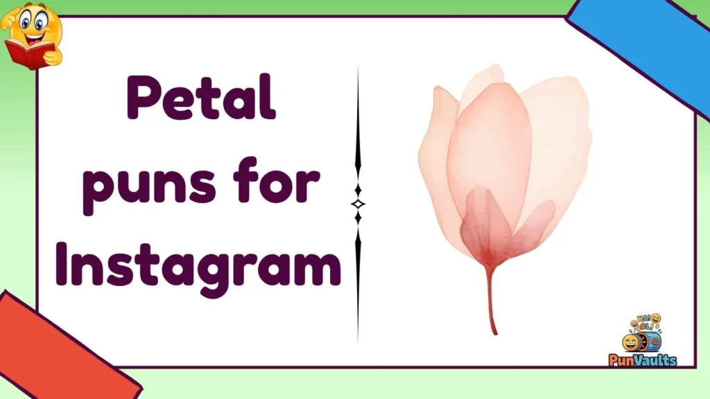 Petal puns for Instagram 