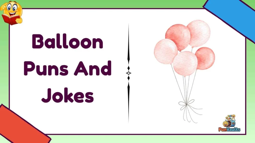 Balloon Puns And Jokes