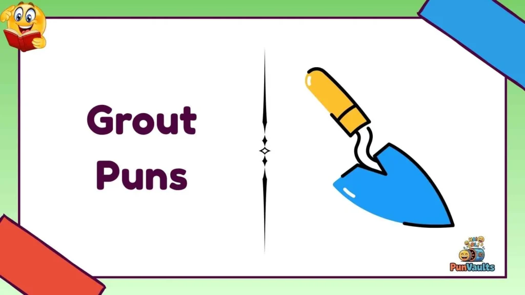 Grout Puns