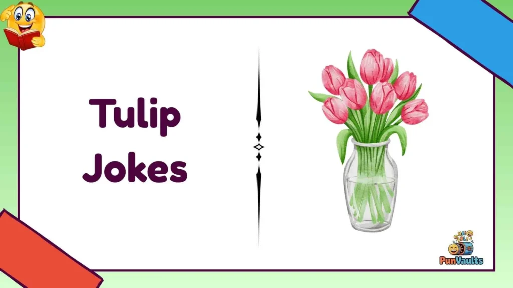 Tulip Jokes