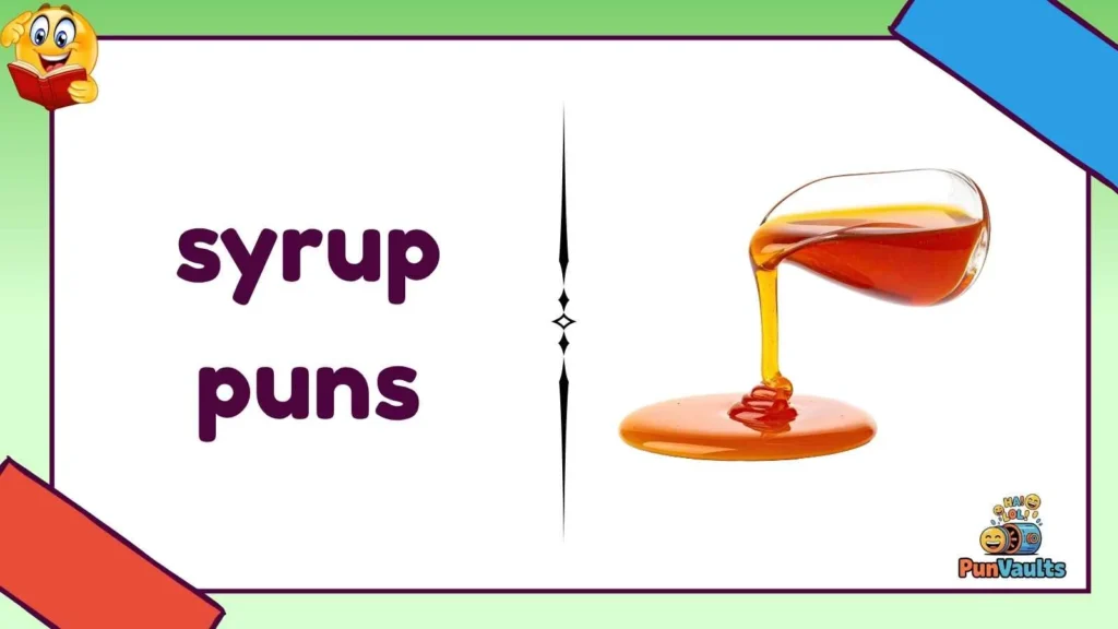 syrup puns