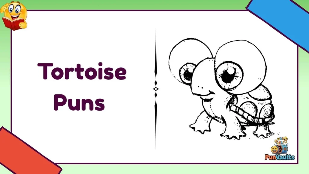 Tortoise Puns