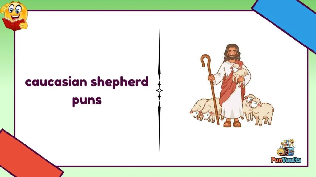 caucasian shepherd puns