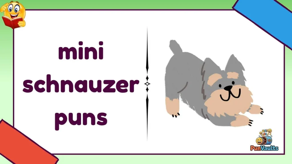 mini schnauzer puns