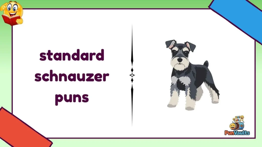 standard schnauzer puns