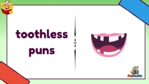 toothless puns