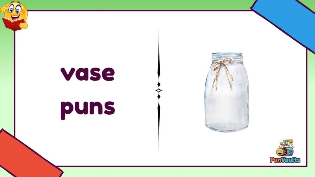 vase puns