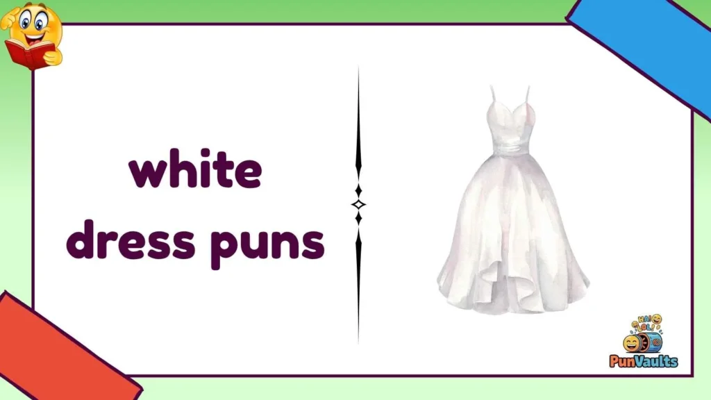 white dress puns