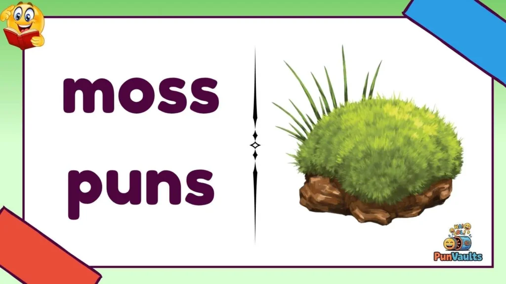 moss puns